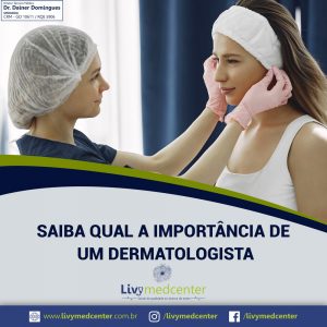 Saiba a Importância de um Dermatologista